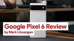 Google Pixel 6 Review by Mark Linsangan