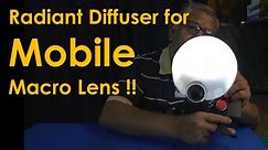 Radiant Diffuser for Mobile Macro Lens !!
