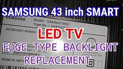 SAMSUNG 43 INCH SMART LED TV EDGE TYPE BACKLIGHT REPLACEMENT