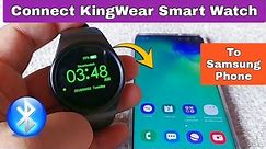 how to connect KingWear Smart Watch to Samsung Galaxy Android phone