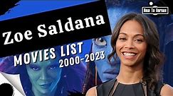 Zoe Saldana | Movies List (2000-2023)