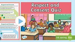 Respect and Consent LKS2 Quiz and Activity