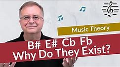 Why the Notes E# B# Cb and Fb Really Do Exist - Music Theory