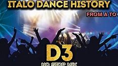 Italo Dance History From A to Z - D3 no stop mix