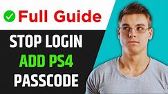 How to STOP Logins & Set Passcode on PS4 Account (Easy Tutorial) Full Guide