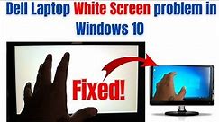 How To Fix Laptop White Screen problem in Windows 10 | How to fix Dell laptop white Screen problem?