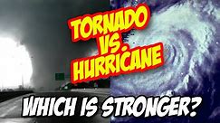 Weather 101: Tornado vs. Hurricane - Which is stronger?