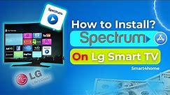 How to install Spectrum on Lg Smart Tv? [ Downloading the Spectrum TV App - How to? ]#smart4home