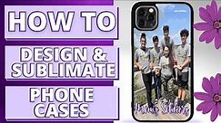 📱 How To Design & Sublimate Phone Cases
