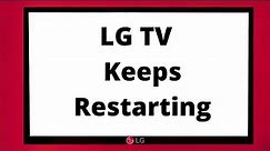 LG TV Keeps Restarting/Rebooting- EASY FIXES