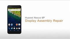 How to Huawei Nexus 6P Screen Repair Guide (LCD and Digitizer/Front Panel) - Fixez.com