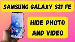 How To Hide Photo And Video in Samsung Galaxy S21 FE Secure Folder 2022