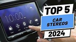 Top 5 BEST Car Stereos in (2024)