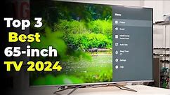 Top 3 Best 65-inch TV 2024 | Best 65 inch tv - The Best 3 You Should Consider Today