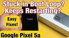 Pixel 5a: Stuck in Boot Loop? Keeps Restarting? Easy Fixes!