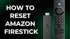 How to Reset Firestick [Factory Reset]
