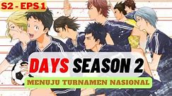 Days Season 2 Eps 1 - Seiseki Menuju Turnamen Nasional