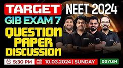 Target NEET 2024 - GIB Exam 7 Question Paper Discussion | Xylem NEET