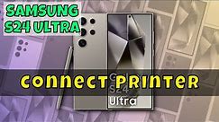 How to Connect Printer to Samsung Galaxy S24 Ultra
