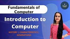 Introduction to Computers | History of Computers | Fundamentals of Computer Unit 1