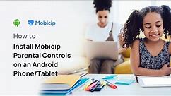 How to Setup Parental Controls on Your Android Device | Mobicip