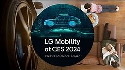 LG Mobility at CES 2024 : ‘Living space on wheels’ enabled thru SDV(Teaser) l LG