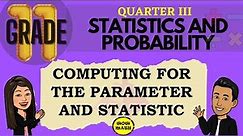 PARAMETER AND STATISTIC || GRADE 11 STATISTICS AND PROBABILITY Q3