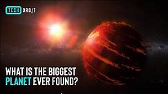 What is the biggest planet ever found?