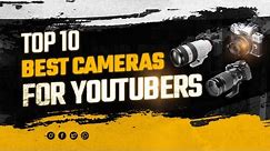 Top 10 Best Camera for Youtubers 2024 📷 Best Camera for Youtubers