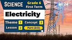 Electricity | Grade 6 | Unit 1 - Concept 3 - Lesson 3 - Part (2/2) | Science