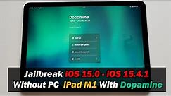 Jailbreak iOS 15.0 - iOS 15.4.1- iPad M1 With Dopamine NO PC