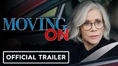 Moving On - Official Trailer (2023) Jane Fonda, Lily Tomlin star, Malcom McDowell
