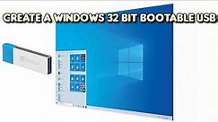 How to create a 32 bit Windows Bootable USB Installer in 2023