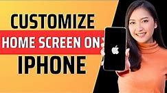 How to customize home screen on iphone - Full Guide 2023