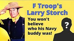 Actor Larry Storch - His Famous Navy Buddy and High School Pal