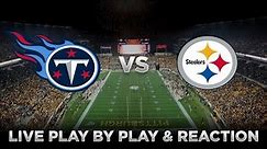 Titans vs Steelers Live Play by Play & Reaction