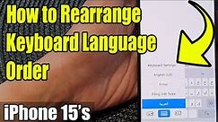 iPhone 15/15 Pro Max: How to Rearrange Keyboard Language Order