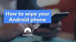 How to wipe and secure your Android phone before selling it | NordVPN