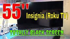 55 inch Insignia black screen. NS-55DR710NA17 Roku TV repair.