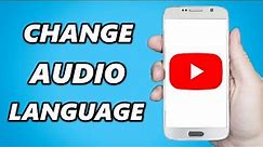 How to Change Audio Language in Youtube Videos (2024)