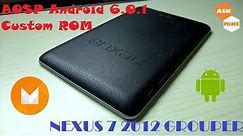 Revive your Google Nexus 7 2012 Grouper - Android 6 AOSP Custom ROM