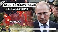 Sabotaże w ROSJI - Putin i Kreml są ZAGROŻENI