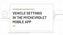 Vehicle Settings in the MyChevrolet Mobile App | Chevrolet
