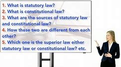 What is Difference Between Statutory Law & Constitutional Law?