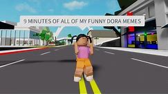 9 Minutes Of All Of My Funny Dora Memes COMPILATION! (Part 2)