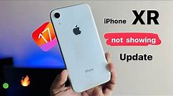 New update not showing in iPhone XR - IOS 17 update not showing in iPhone XR
