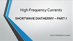 LECTURE ON SHORT WAVE DIATHERMY, PART 01 | HIGH FREQUENCY CURRENTS | ELECTROTHERAPY-I | S FAIZAN ALI