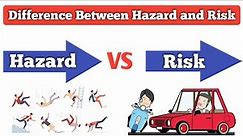 Hazard Vs Risk || difference between Hazard and Risk with example