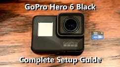 GoPro Hero 6 Black - Complete Setup, Connect to GoPro App, Features and More