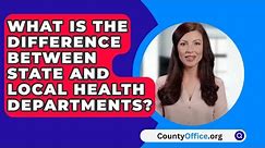 What Is The Difference Between State And Local Health Departments? - CountyOffice.org
